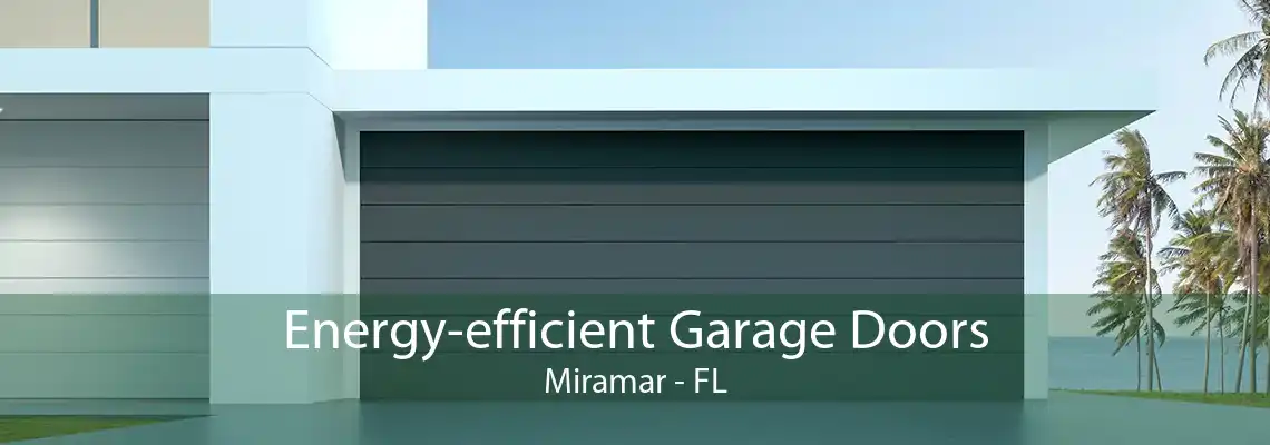 Energy-efficient Garage Doors Miramar - FL