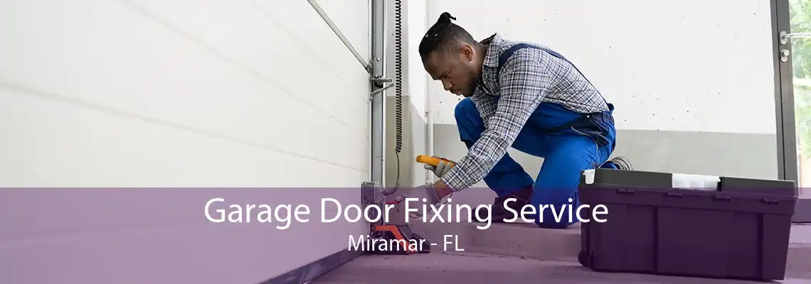 Garage Door Fixing Service Miramar - FL