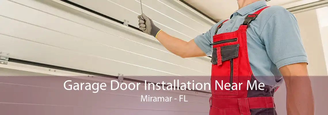 Garage Door Installation Near Me Miramar - FL