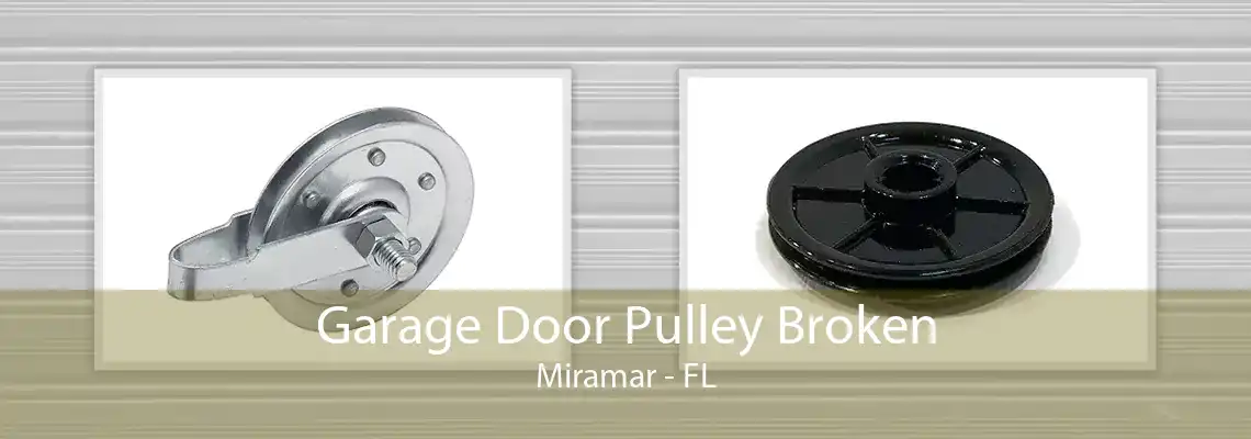 Garage Door Pulley Broken Miramar - FL