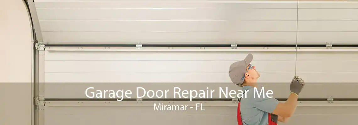 Garage Door Repair Near Me Miramar - FL