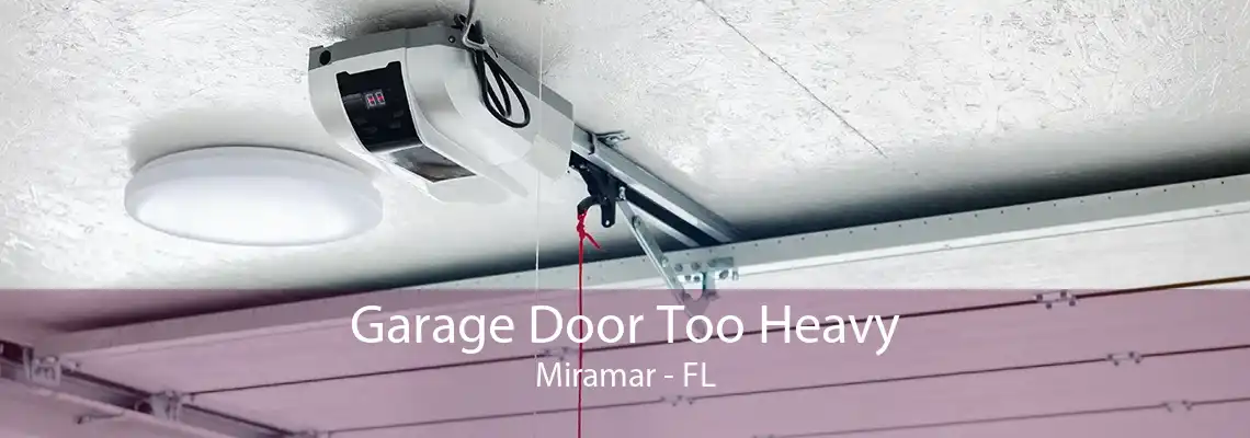 Garage Door Too Heavy Miramar - FL