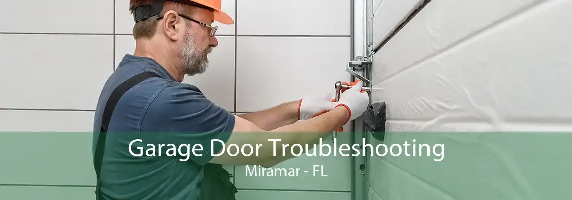 Garage Door Troubleshooting Miramar - FL