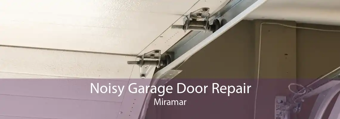 Noisy Garage Door Repair Miramar