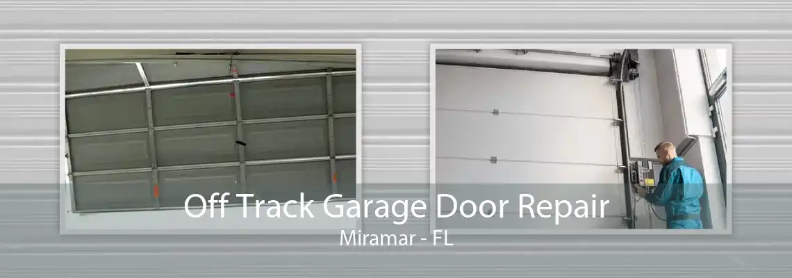 Off Track Garage Door Repair Miramar - FL